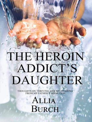 cover image of The Heroin Addict's Daughter